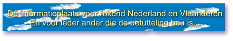 D� informatieplaats voor rokend Nederland en Vlaanderen